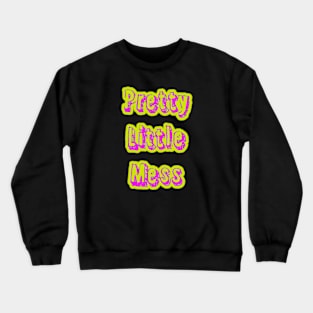 Pretty Little Mess Crewneck Sweatshirt